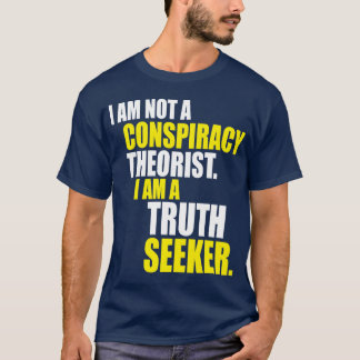 Ik ben geen complottheoreticus. Ik ben een waarhei T-shirt