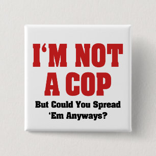 Ik ben geen Cop - Funny Naughty Adult Humor Vierkante Button 5,1 Cm