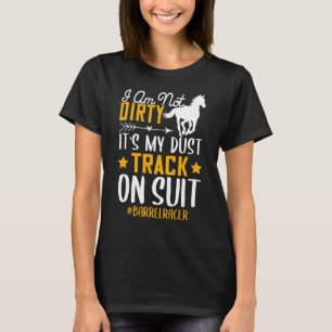 Ik ben geen Dirty Barrel Racer Horse Racing Graphi T-shirt