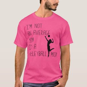 Ik ben geen doorsnee mama, ik ben een volleybal ma t-shirt