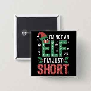 Ik ben geen elf, maar een korte, grappige kerstmis vierkante button 5,1 cm