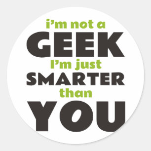 Ik ben geen geek, ik ben gewoon slimmer dan jij. ronde sticker