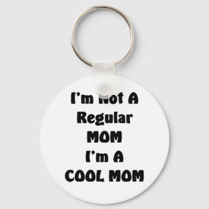 Ik ben geen gewone mama. Ik ben een coole mama. Sleutelhanger