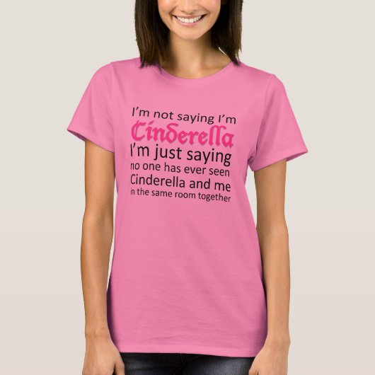 Ik ben geen gezegde dat ik Assepoester ben. T-shir T-shirt (Voorkant)