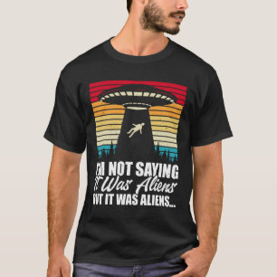Ik ben geen Gezegde, maar buitenaardse wezens. T-shirt