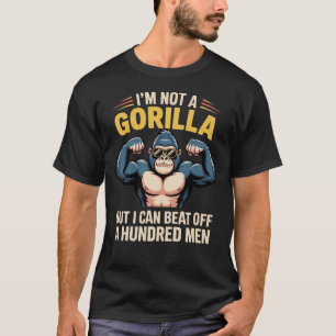 Ik ben geen gorilla, maar ik kan 100 mannen afslaa t-shirt