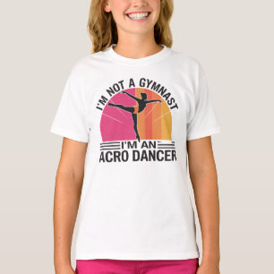 Ik ben geen Gymnast, ik ben een Acro Dancer cadeau T-shirt