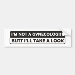 ik ben geen gynaecoloog maar ik zal er grappig uit bumpersticker