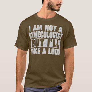 Ik ben geen gynaecoloog, maar ik zal even kijken t-shirt
