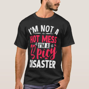 Ik ben geen hete puinhoop Ik ben een pittige ramp T-shirt