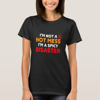 Ik ben geen hete puinhoop Ik ben een pittige ramp T-shirt