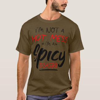 Ik ben geen hete puinhoop in een pittige ramp grap t-shirt