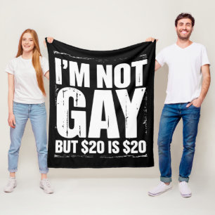 Ik ben geen homo, maar $ 20 is $ 20 Grappige LGBTQ Fleece Deken