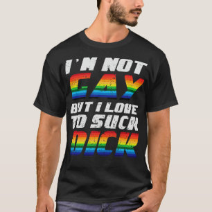 Ik ben geen homo, maar ik hou van lul t-shirt