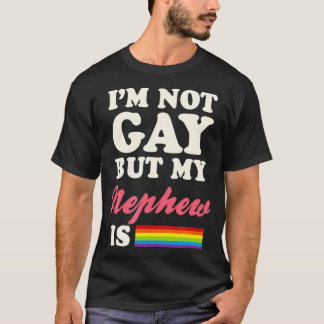 Ik ben geen homo maar mijn Nephew is gendergelijkh T-shirt