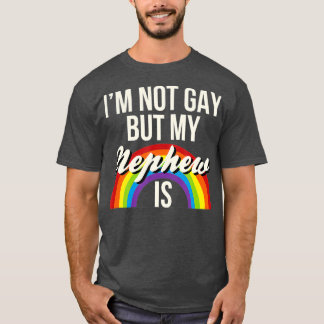 Ik ben geen homo maar mijn Nephew is gendergelijkh T-shirt