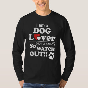 Ik ben geen hond, dus kijk uit t-shirt