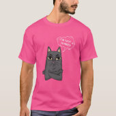 Ik ben geen knuffelende T-shirt verveelde kat sarc (Voorkant)