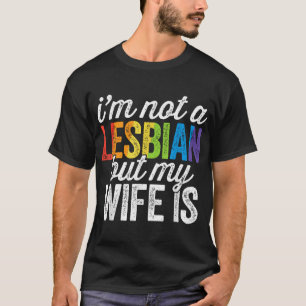 Ik ben geen lesbienne, maar mijn vrouw is lesbisch t-shirt