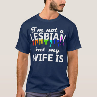 Ik ben geen lesbiennes maar mijn vrouw is een paar t-shirt