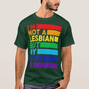 Ik ben geen lesbische vrouw maar mijn vrouw is gra t-shirt