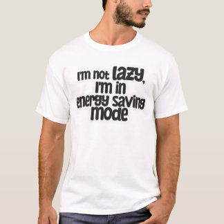 Ik ben geen luie energiebesparende modus t-shirt
