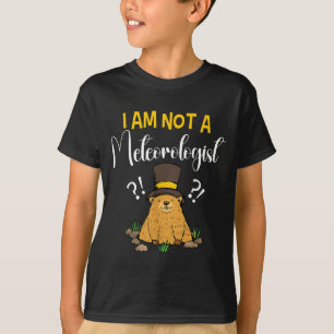Ik ben geen meteoroloog Funny Groundhog Day _1 T-shirt