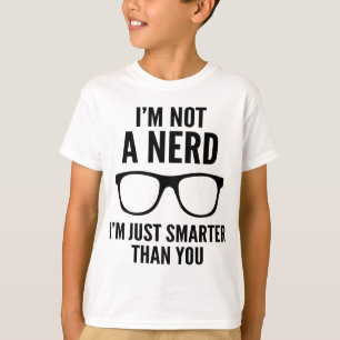 Ik ben geen nerd. Ik ben gewoon slimmer dan jij. T-shirt