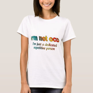 Ik ben geen OCD... T-shirt