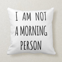 Ik ben geen ochtendmens kussen