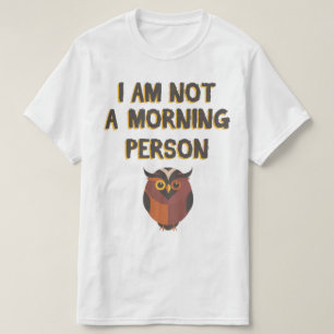 Ik ben geen ochtendmens t-shirt
