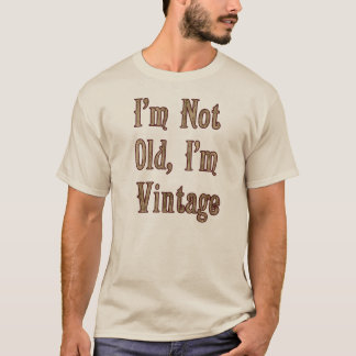 Ik ben geen oude Ik ben vintage Shirten T-shirt