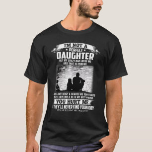 Ik ben geen perfecte dochter, maar mijn luie vader t-shirt