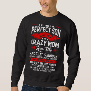 Ik ben geen perfecte zoon, maar mam houdt van me m trui