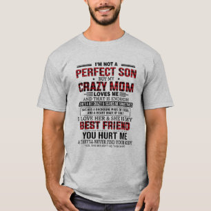 Ik ben geen perfecte zoon, maar mijn gekke moeder t-shirt