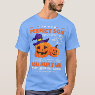 Ik ben geen perfecte zoon, maar mijn knappe mama h t-shirt