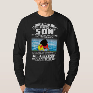 Ik ben geen perfecte zoon, maar mijn luie moeder h t-shirt