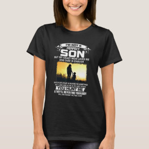 Ik ben geen perfecte zoon, maar mijn luie moeder h t-shirt