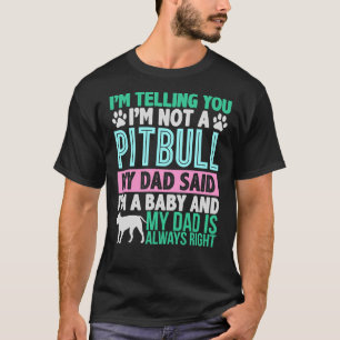Ik ben geen pitbull mijn vader zei dat ik een Baby T-shirt