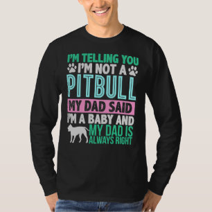 Ik ben geen pitbull mijn vader zei dat ik een Baby T-shirt