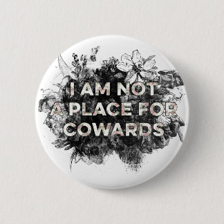 IK BEN GEEN PLAATS VOOR COWARDS BUTTON