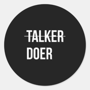 Ik ben geen prater, ik ben een doener Motivatie Ronde Sticker