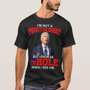 Ik ben geen proctoloog, maar ik ken hem als ik hem t-shirt