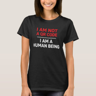 Ik ben geen QR-code. Ik ben een mens T-shirt