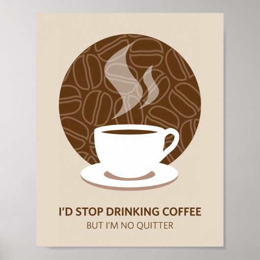 Ik ben geen Quitter Coffee Art Poster Print (Voorkant)