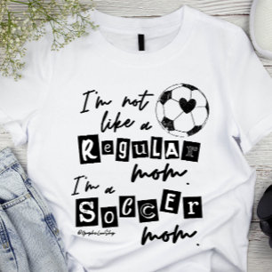 Ik ben geen reguliere mama... ik ben een Soccer Ma T-shirt
