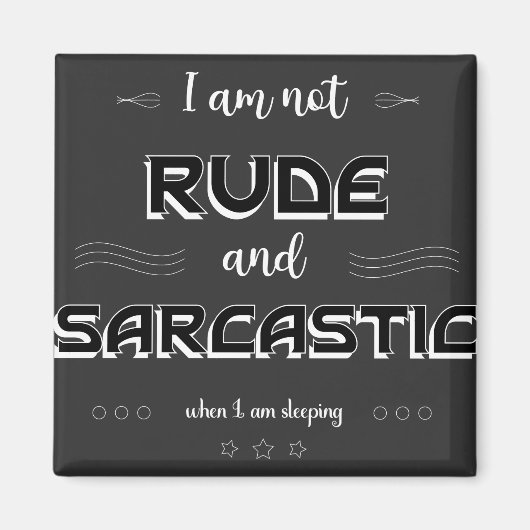 Ik ben geen Rude en Sarcastic Funny Quotes Magnet Magneet (Voorkant)