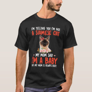 Ik ben geen Siamese kat mama die zei dat ik een Ba T-shirt