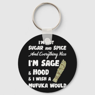 Ik ben geen suiker en spice en alles wat leuk is sleutelhanger