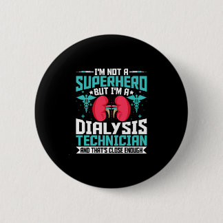 Ik ben geen superheld, maar een dialyse tech - Gra Ronde Button 5,7 Cm